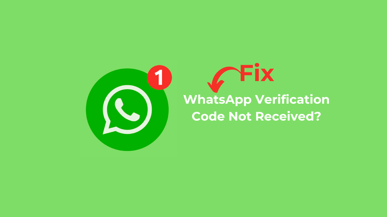 WhatsApp Verification Code Not Received? 10 Best Ways to Fix it